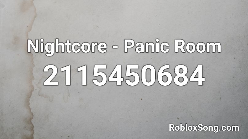Nightcore - Panic Room  Roblox ID