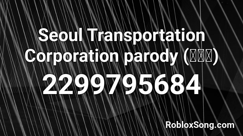 Seoul Transportation Corporation parody (홈런송) Roblox ID