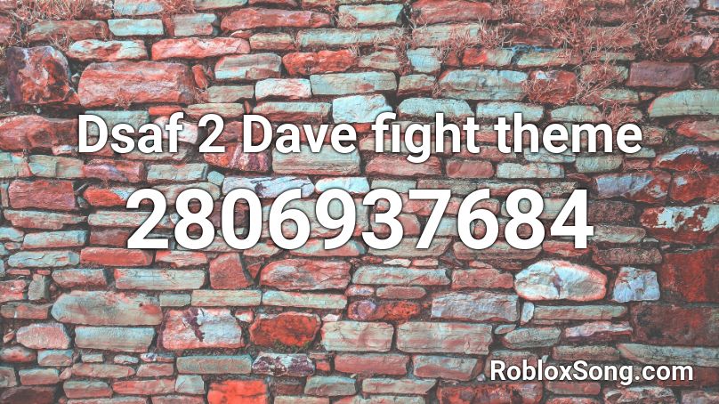 Dsaf 2 Dave fight theme Roblox ID