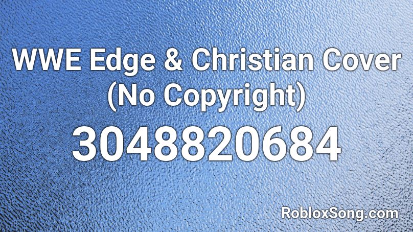 Wwe Edge Christian Cover No Copyright Roblox Id Roblox Music Codes - roblox christian song ids
