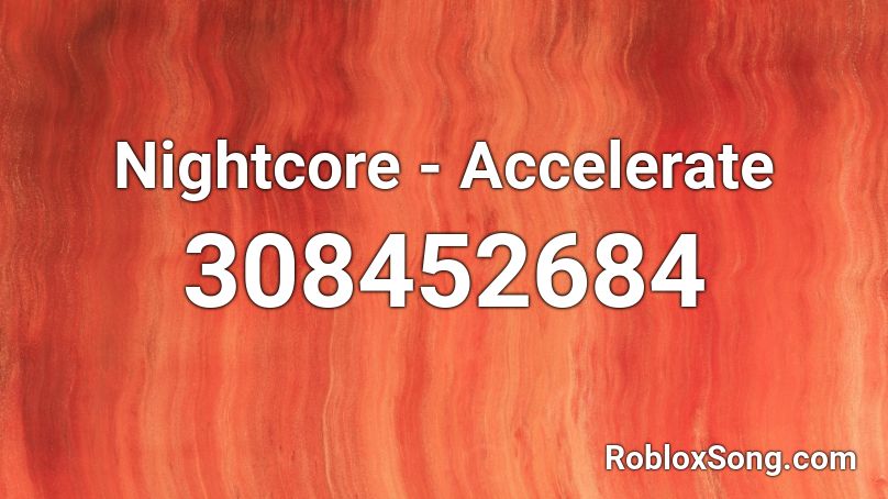 Nightcore - Accelerate Roblox ID