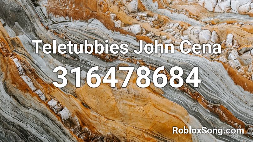 Teletubbies John Cena Roblox ID