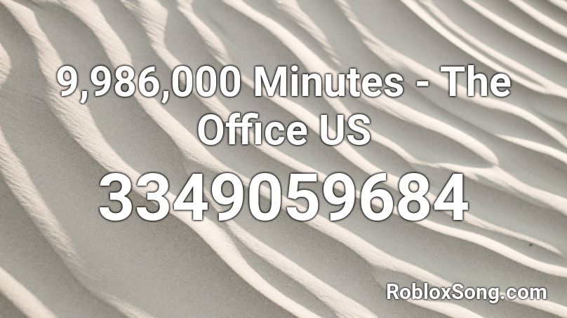 9,986,000 Minutes - The Office US Roblox ID