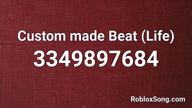 Custom made Beat (Life) Roblox ID