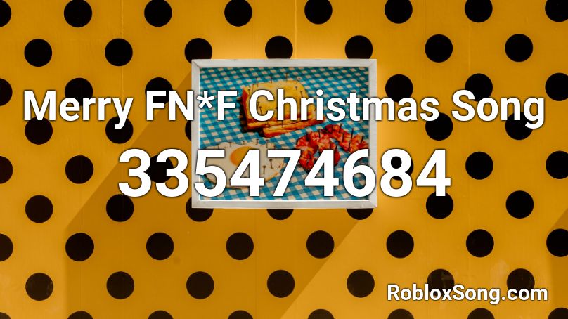 Merry Fn F Christmas Song Roblox Id Roblox Music Codes - fnaf christmas song roblox id
