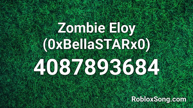 Zombie  Eloy (0xBellaSTARx0) Roblox ID