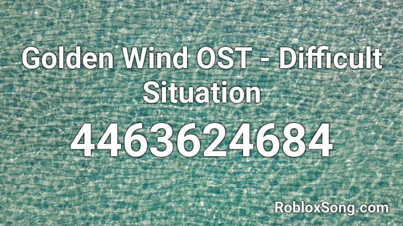 Golden Wind OST - Difficult Situation Roblox ID