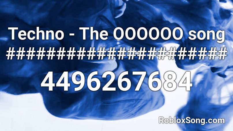 Techno The Oooooo Song Roblox Id Roblox Music Codes - okuyasu theme roblox id