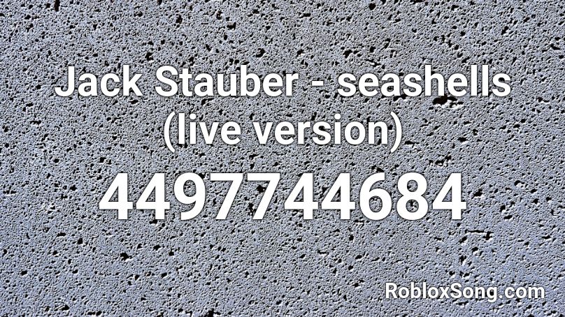 Jack Stauber - seashells (live version) Roblox ID