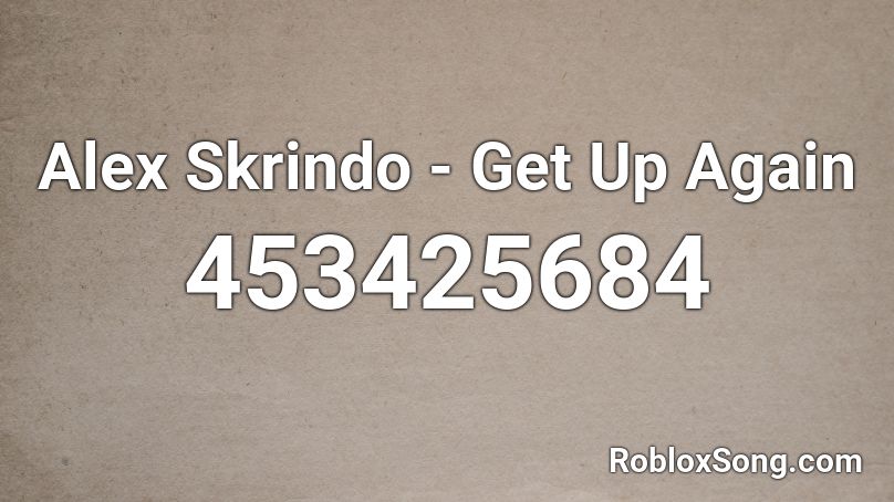 Alex Skrindo - Get Up Again Roblox ID