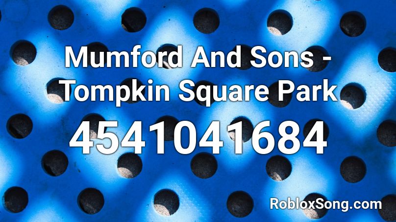 Mumford And Sons - Tompkin Square Park Roblox ID