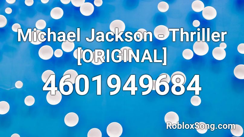 Michael Jackson Thriller Original Roblox Id Roblox Music Codes - roblox michael jackson song id