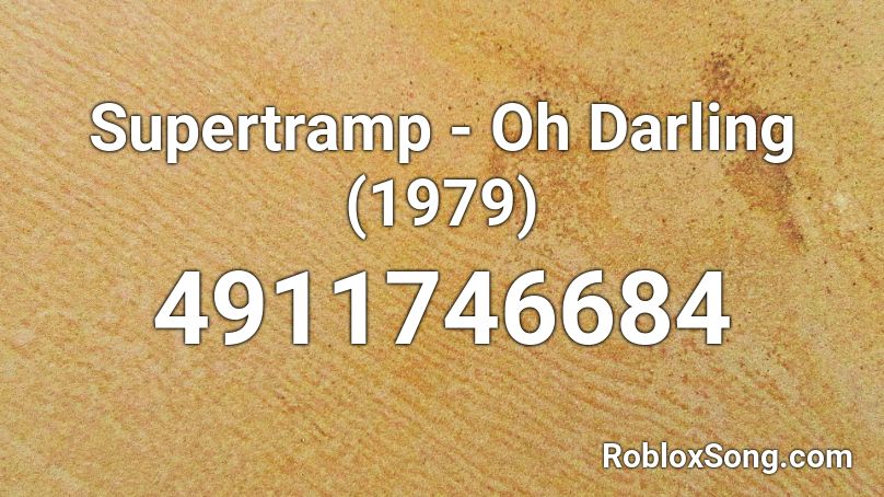 Supertramp - Oh Darling (1979) Roblox ID