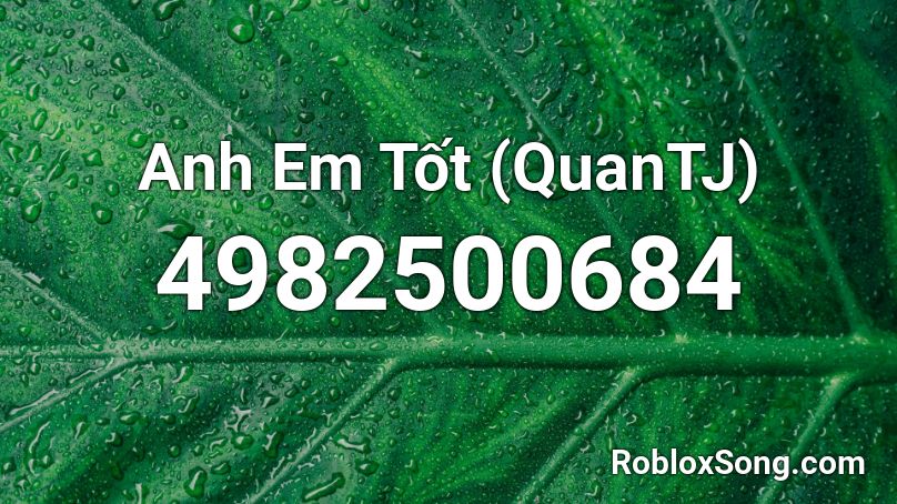 Anh Em Tốt (QuanTJ) Roblox ID