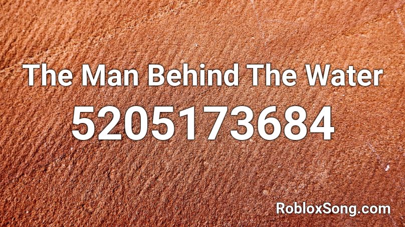 The Man Behind The Water Roblox ID