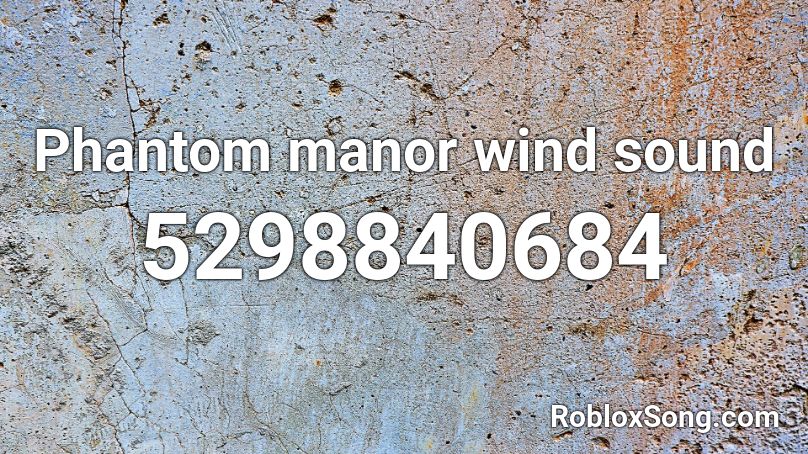 Phantom manor wind sound Roblox ID