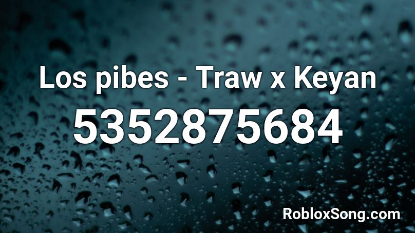 Los pibes - Traw x Keyan Roblox ID