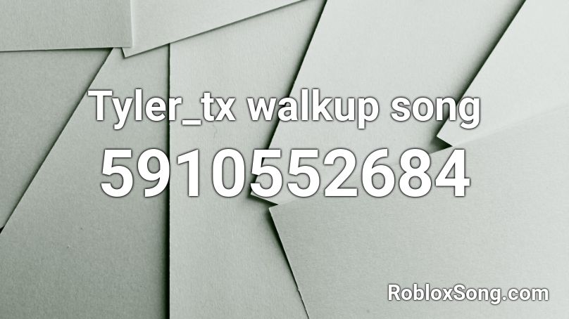 Tyler_tx walkup song Roblox ID