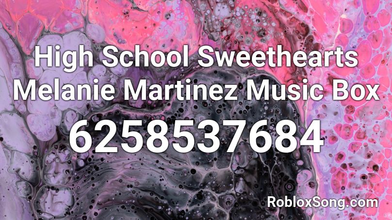 High School Sweethearts Melanie Martinez Music Box Roblox ID