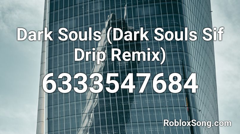 Dark Souls (Dark Souls Sif Drip Remix) Roblox ID