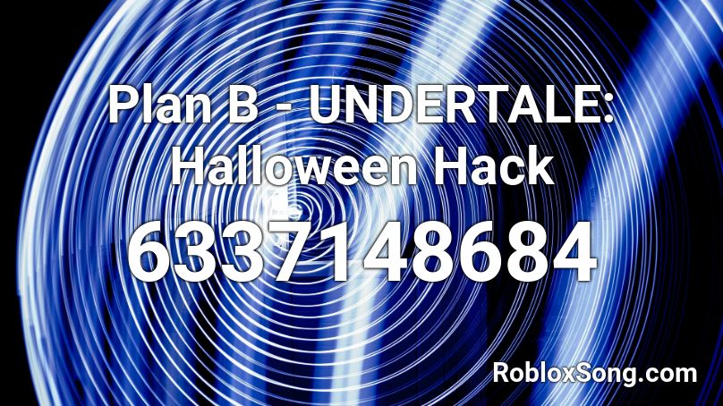 Plan B - UNDERTALE: Halloween Hack Roblox ID