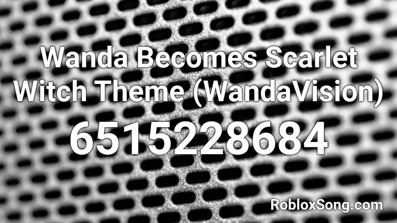 Wanda Becomes Scarlet Witch Theme (WandaVision) Roblox ID