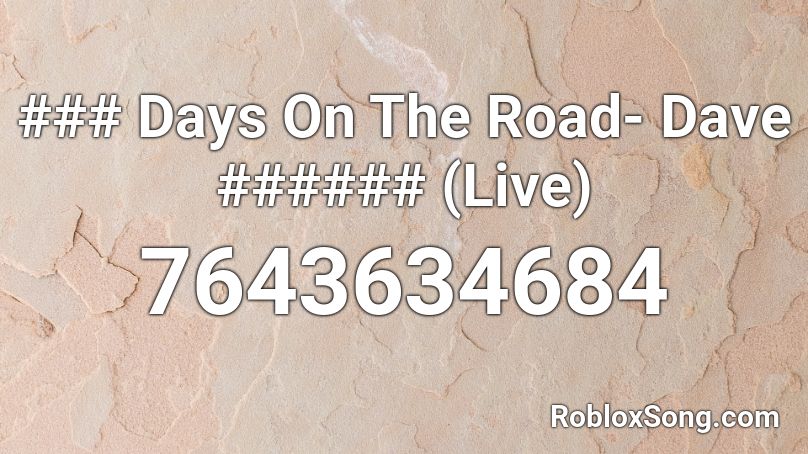 ### Days On The Road- Dave ###### (Live) Roblox ID