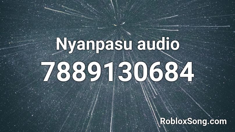 Nyanpasu audio Roblox ID