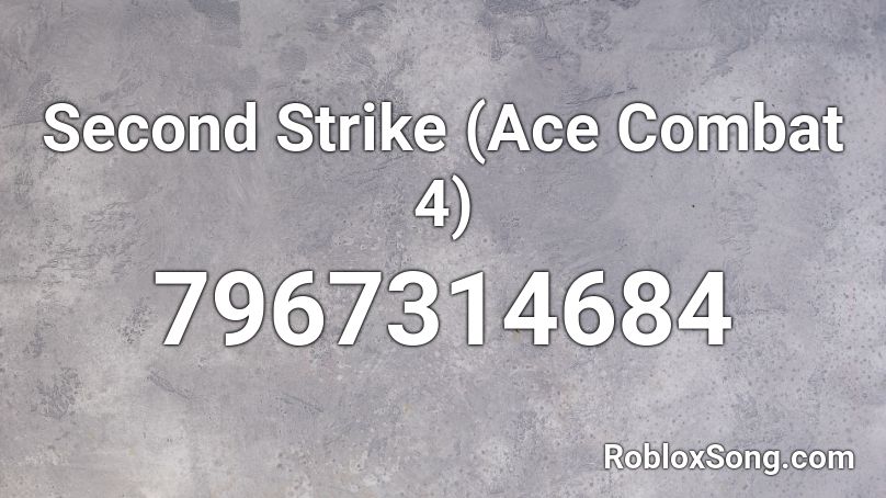Second Strike (Ace Combat 4) Roblox ID