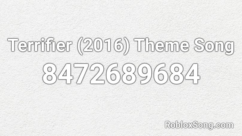 Terrifier (2016) Theme Song Roblox ID