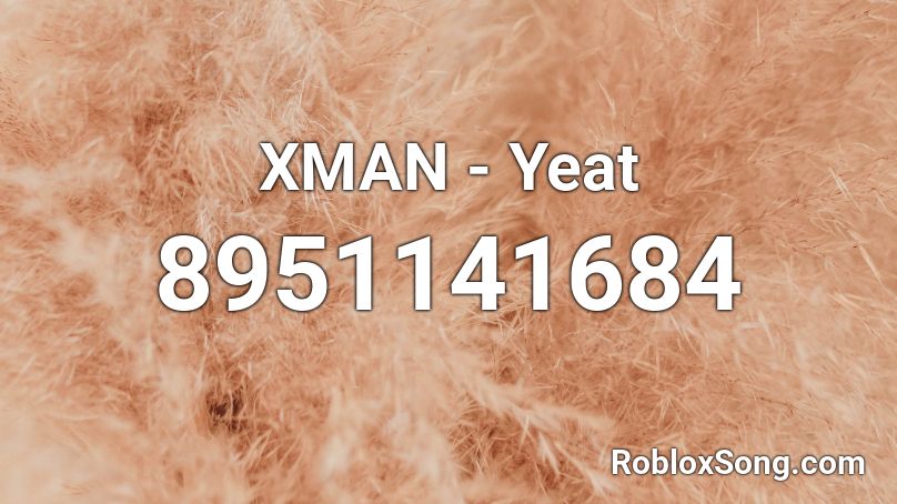 XMAN - Yeat Roblox ID