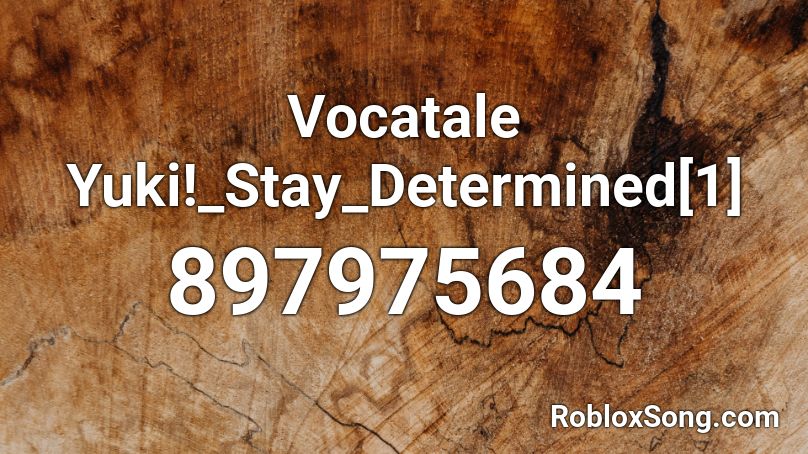 Vocatale Yuki!_Stay_Determined[1] Roblox ID
