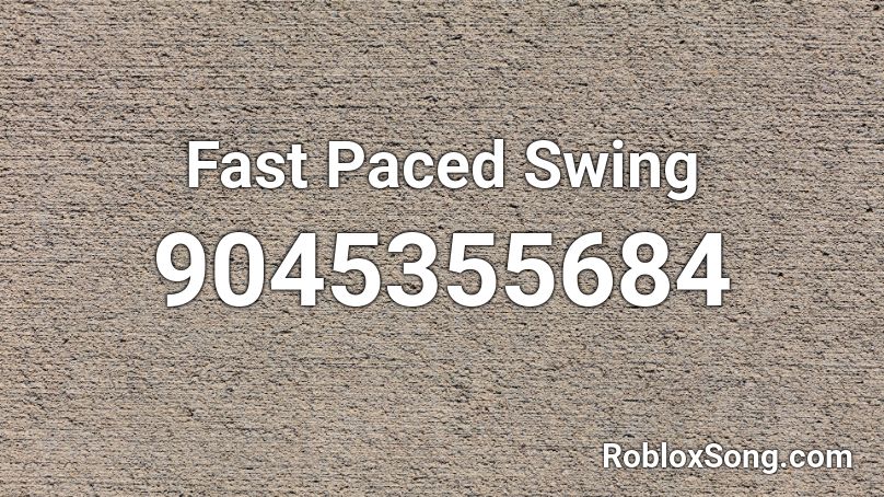 Fast Paced Swing Roblox ID