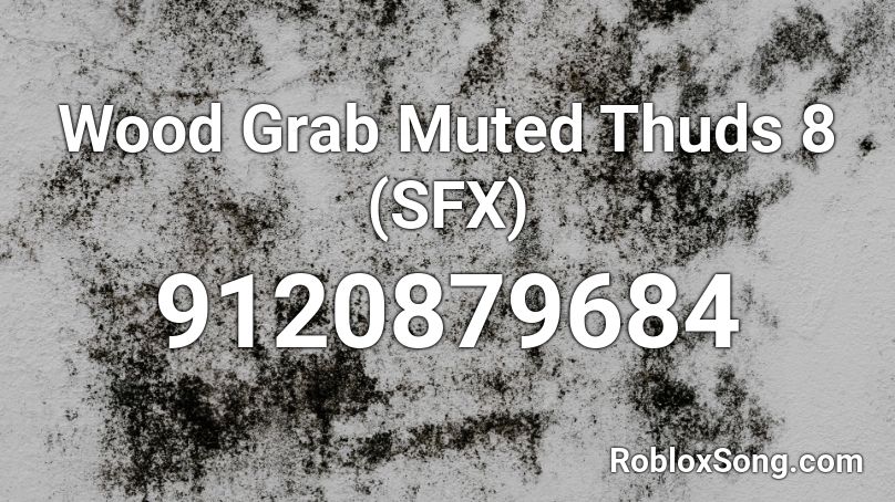 Wood Grab Muted Thuds 8 (SFX) Roblox ID