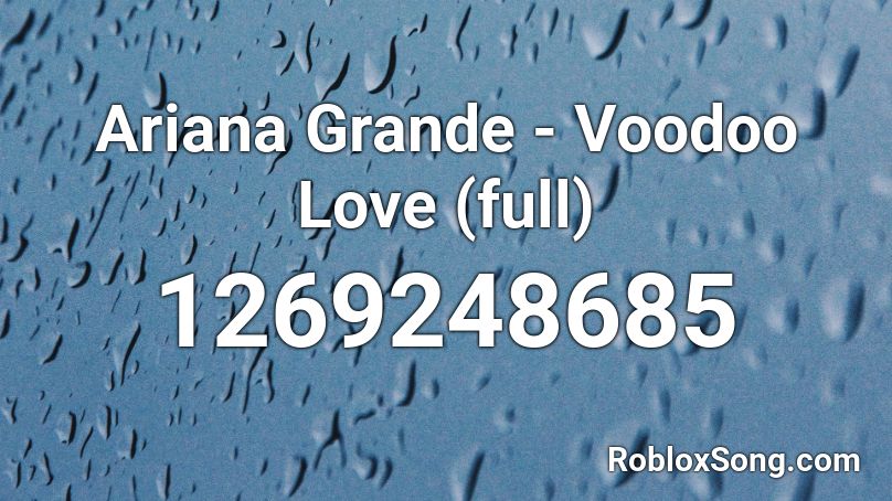 Ariana Grande - Voodoo Love (full) Roblox ID