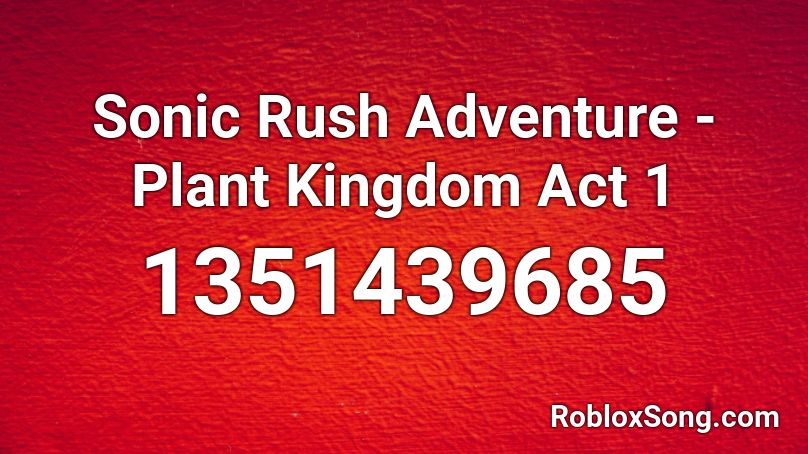Sonic Rush Adventure - Plant Kingdom Act 1 Roblox ID