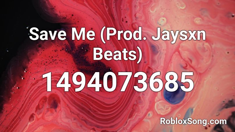 Save Me (Prod. Jaysxn Beats) Roblox ID