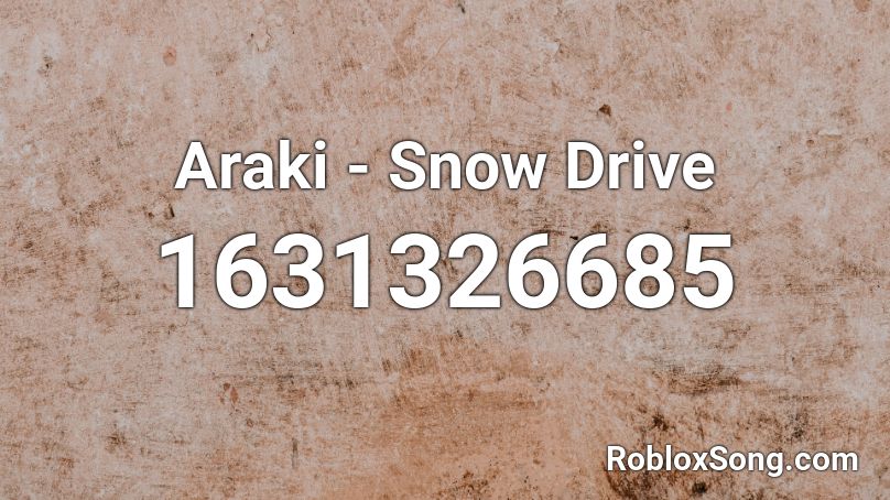 Araki - Snow Drive Roblox ID