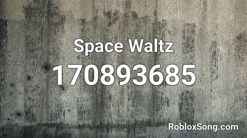 Space Waltz Roblox ID
