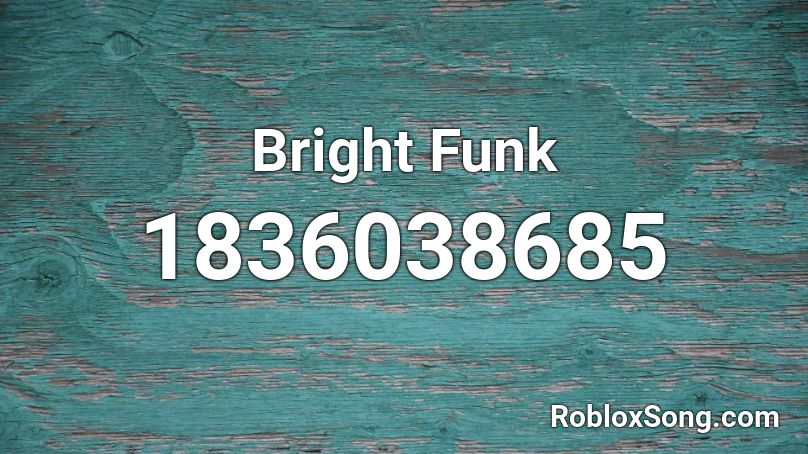 Bright Funk Roblox ID