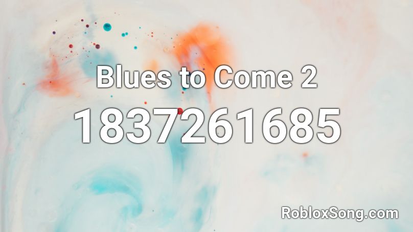 Blues to Come 2 Roblox ID