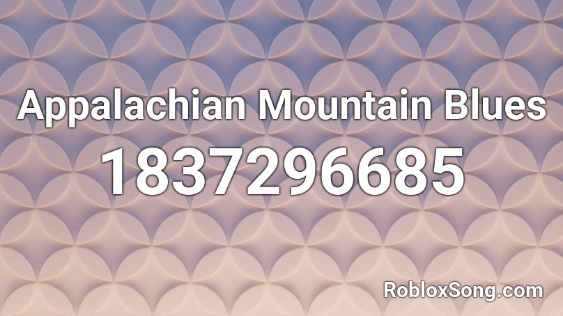 Appalachian Mountain Blues Roblox ID