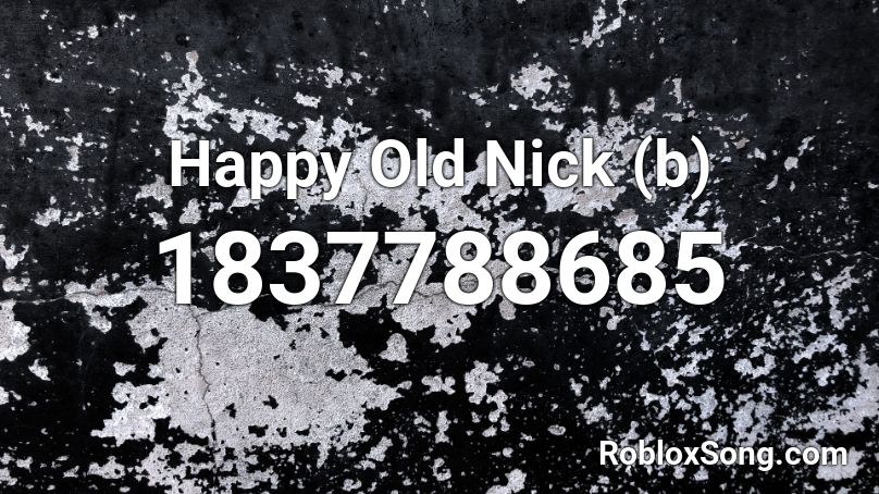 Happy Old Nick (b) Roblox ID