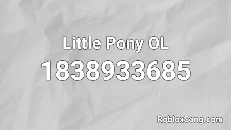 Little Pony OL Roblox ID