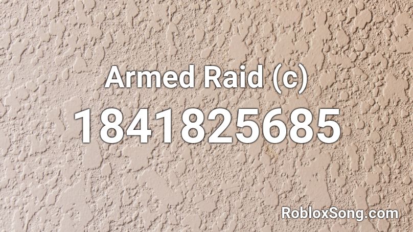 Armed Raid (c) Roblox ID