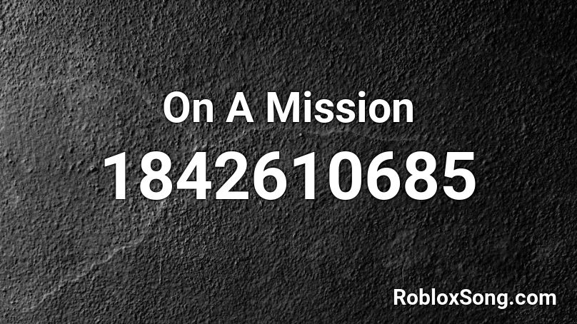 On A Mission Roblox ID