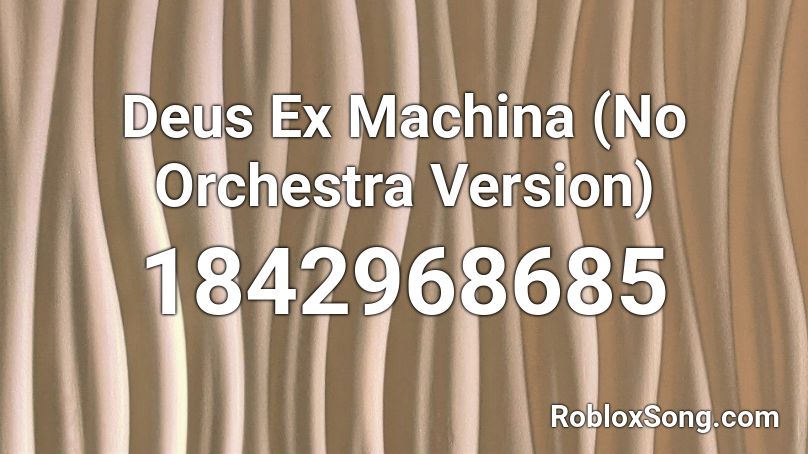 Deus Ex Machina (No Orchestra Version) Roblox ID