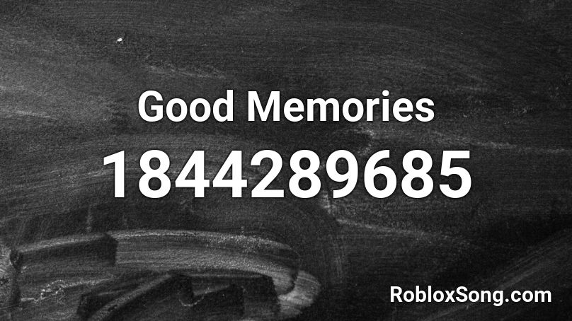 Good Memories Roblox ID