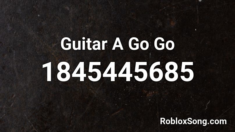 Guitar A Go Go Roblox ID