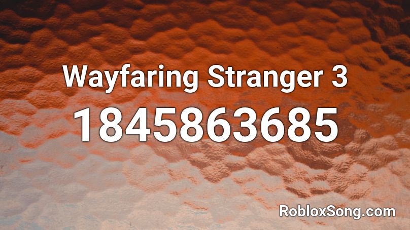 Wayfaring Stranger 3 Roblox ID